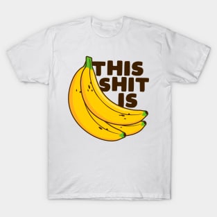 This Shit is Bananas T-Shirt